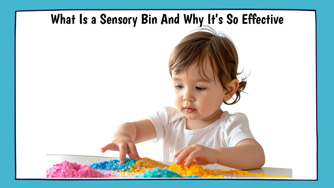 What Is a Sensory Bin And Why It’s So Effective
